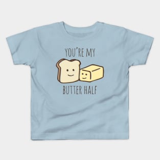 You're My Butter Half Kids T-Shirt